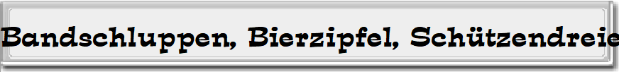 Bandschluppen, Bierzipfel, Schützendreiecke Bandschluppen, Bierzipfel, Schützendreiecke