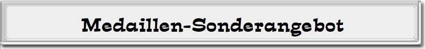 Medaillen-Sonderangebot Medaillen-Sonderangebot