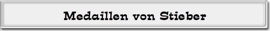 Medaillen von Stieber Medaillen von Stieber