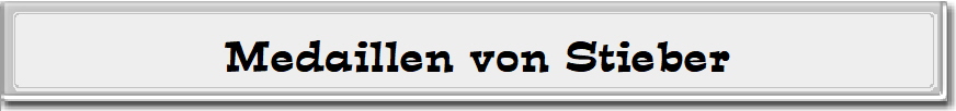 Medaillen von Stieber Medaillen von Stieber