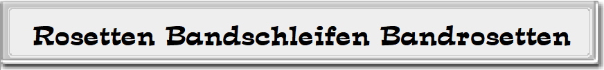 Rosetten Bandschleifen Bandrosetten